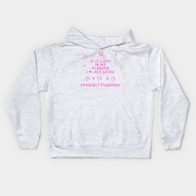 If It’s Not In My Planner I’m Not Going Sticker Pack Kids Hoodie by Asilynn